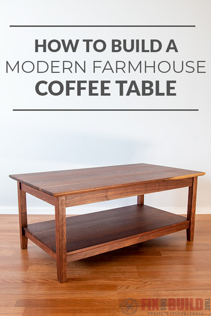 How to Build a DIY Modern Farmhouse Coffee Table